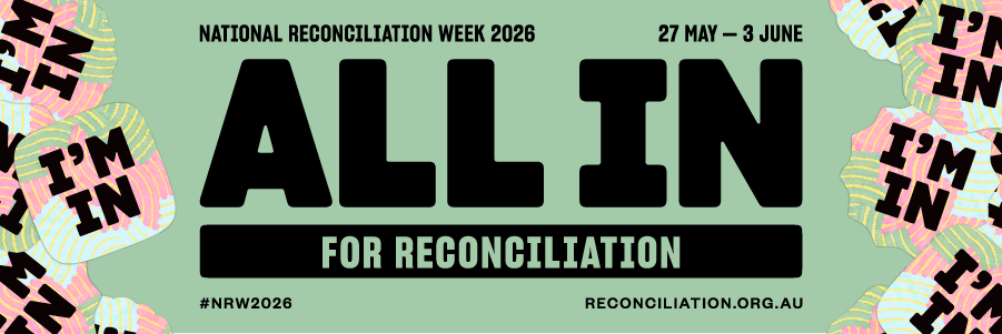Graphic for National Reconciliation Week 2026, 27 May &ndash; 3 June, featuring the theme, All In for Reconciliation.