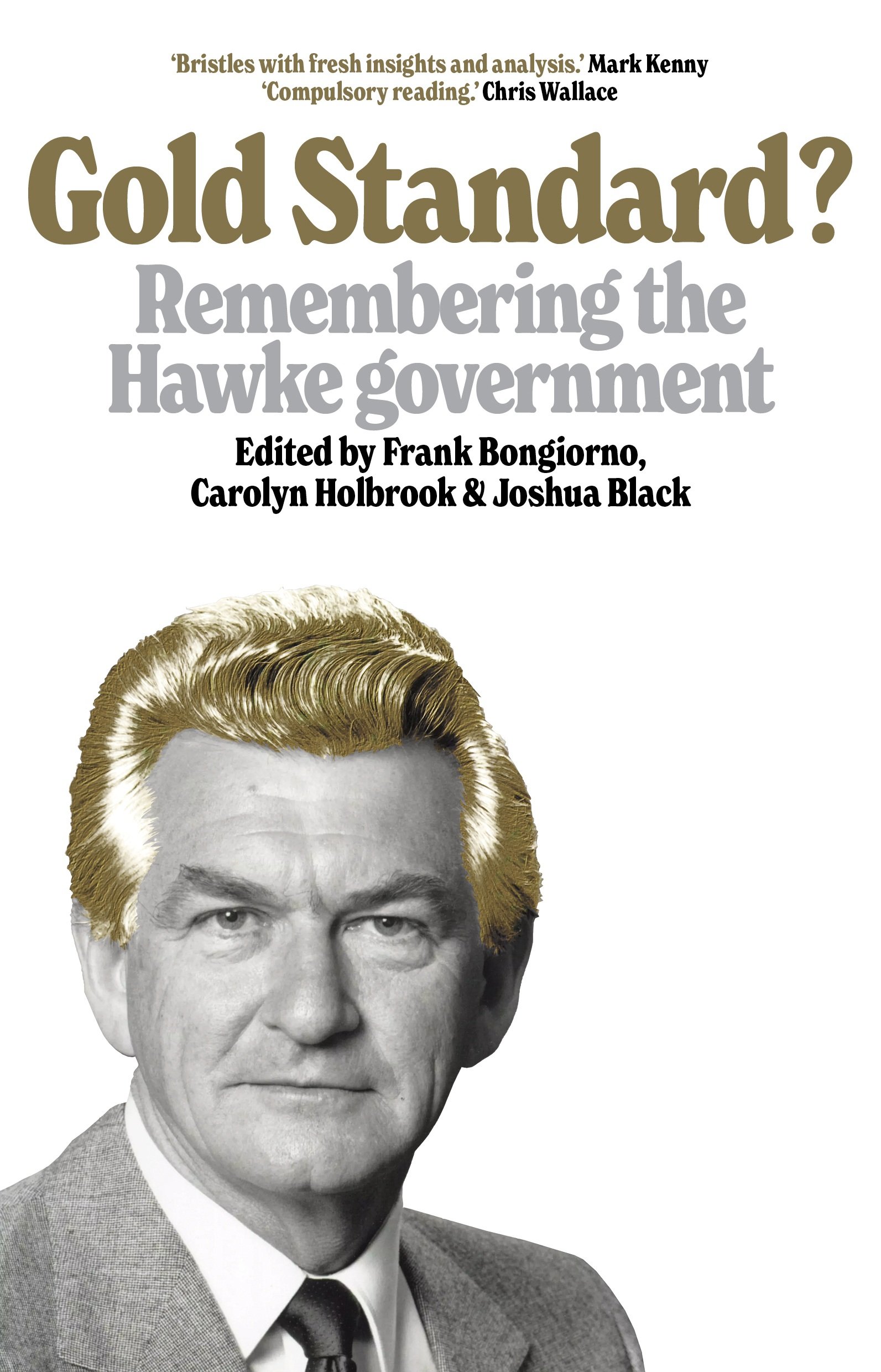Gold Standard? Remembering the Hawke government. Book cover pictured..