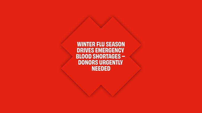Red graphic reading &ldquo;Winter flu season drives emergency blood shortages &ndash; donors urgently needed.&rdquo;